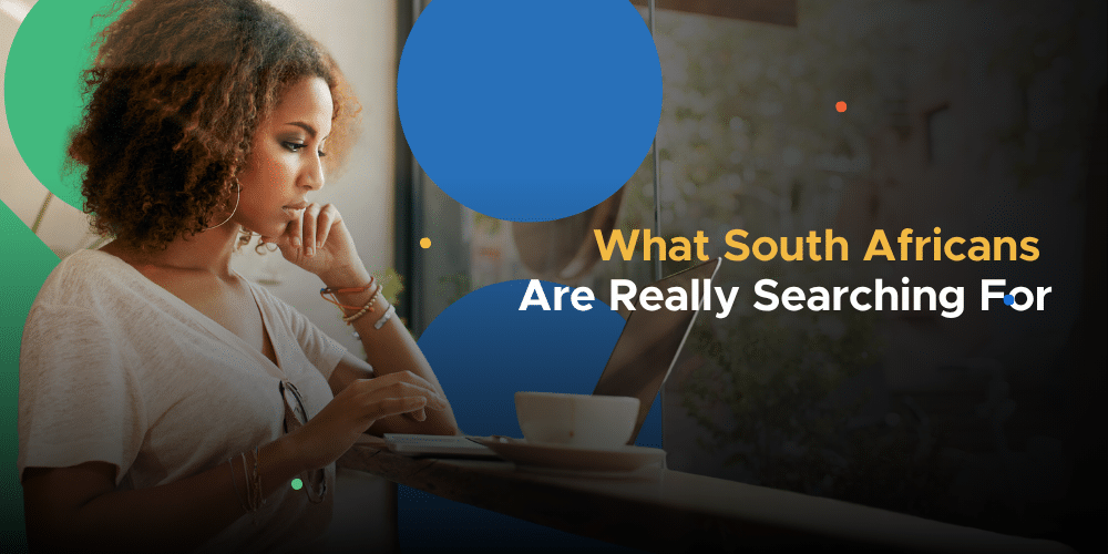 What South Africans Are Searching for Reveals More Than Any Consumer Survey